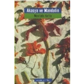 Akasya ve Mandolin - Mustafa Kutlu