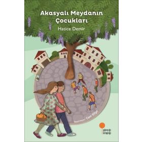 Akasyalı Meydanın Çocukları - Hatice Demir