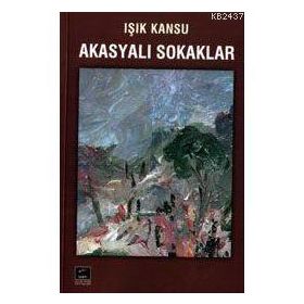 Akasyalı Sokaklar - Işık Kansu
