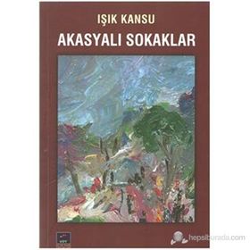 Akasyalı Sokaklar - Işık Kansu