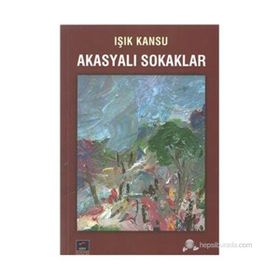Akasyalı Sokaklar - Işık Kansu