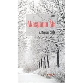 Akasyanın Ahı - m bayrak celik