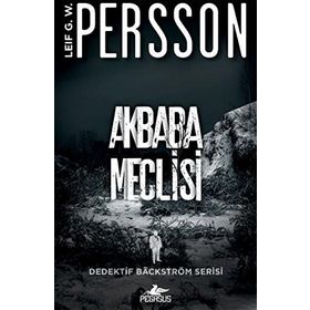 Akbaba Meclisi - Dedektif Bäckström Serisi 1 - Leif G. W. Persson