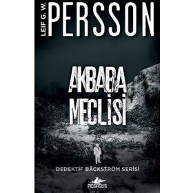 Akbaba Meclisi - Dedektif Bäckström Serisi 1 - Leif G. W. Persson