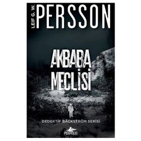 Akbaba Meclisi - Dedektif Bäckström Serisi 1 - Leif G. W. Persson