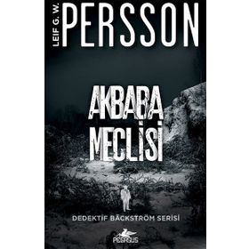 Akbaba Meclisi - Dedektif Bäckström Serisi 1 - Leif G. W. Persson