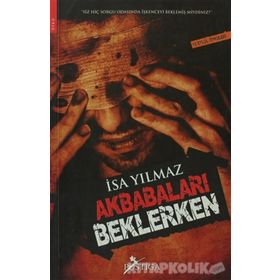 AKBABALARI BEKLERKEN - İSA YILMAZ