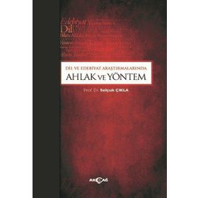 Akçağ Yayınları Dil ve Edebiyat Araştırmalarında Ahlak ve Yöntem