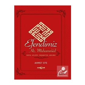 Akçağ Yayınları Efendimiz Hz. Muhammed Soyu Ailesi, Yaşantısı, Ahlakı
