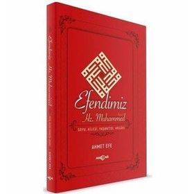 Akçağ Yayınları Efendimiz Hz. Muhammed Soyu Ailesi, Yaşantısı, Ahlakı