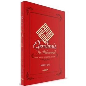 Akçağ Yayınları Efendimiz Hz. Muhammed Soyu Ailesi, Yaşantısı, Ahlakı