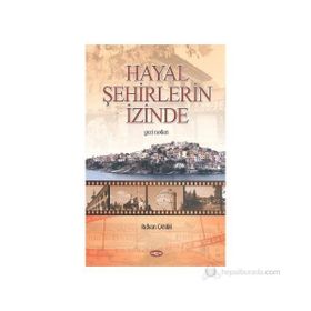 Akçağ Yayınları - Hayal Şehirlerin Peşinde - Rıdvan Canım