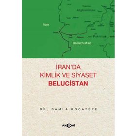 Akçağ Yayınları İran'da Kimlik ve Siyaset Belucistan