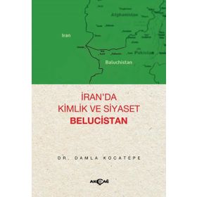 Akçağ Yayınları İran'da Kimlik ve Siyaset Belucistan