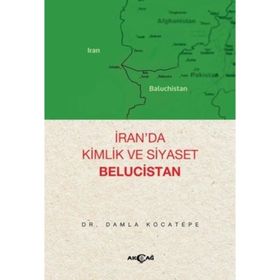 Akçağ Yayınları İran'da Kimlik ve Siyaset Belucistan