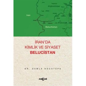 Akçağ Yayınları İran'da Kimlik ve Siyaset Belucistan
