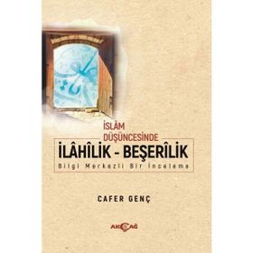 Akçağ Yayınları İslam Düşüncesinde İlahilik Beşerilik