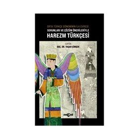 Akçağ Yayınları Orta Türkçe Döneminin İlk Evresi Sorunları ve Çözüm Örnekleriyle Harezm Türkçesi Yaşar Şimşek