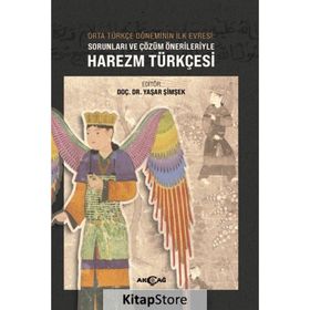 Akçağ Yayınları Orta Türkçe Döneminin İlk Evresi Sorunları ve Çözüm Örnekleriyle Harezm Türkçesi Yaşar Şimşek