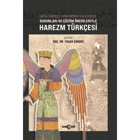 Akçağ Yayınları Orta Türkçe Döneminin İlk Evresi Sorunları ve Çözüm Örnekleriyle Harezm Türkçesi Yaşar Şimşek