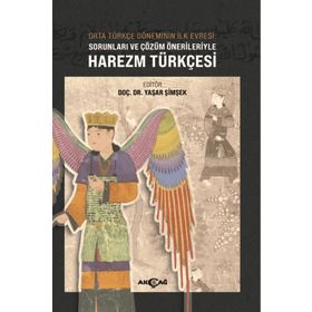 Akçağ Yayınları Orta Türkçe Döneminin İlk Evresi Sorunları ve Çözüm Örnekleriyle Harezm Türkçesi Yaşar Şimşek