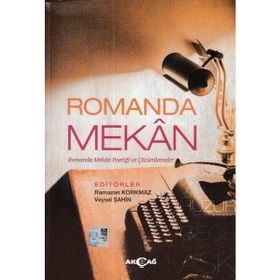 Akçağ Yayınları Romanda Mekan Romanda Mekan Poetiği ve Çözümlemeler