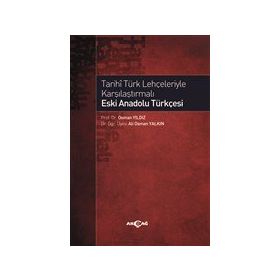 Akçağ Yayınları Tarihi Türk Lehçeleriyle Karşılaştırmalı Eski Anadolu Türkçesi