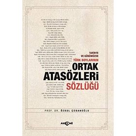 Akçağ Yayınları Tarihte ve Günümüzde Türk Boylarının Ortak Atasözleri Sözlüğü