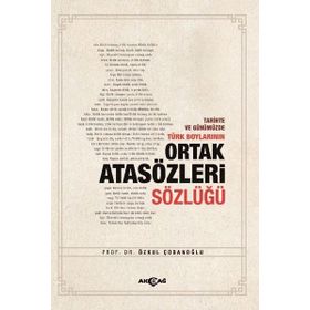 Akçağ Yayınları Tarihte ve Günümüzde Türk Boylarının Ortak Atasözleri Sözlüğü