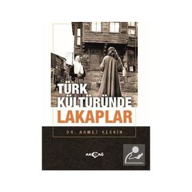 Akçağ Yayınları Türk Kültüründe Lakaplar