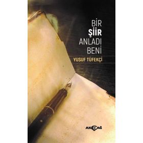 Akçağ Yayınları Yusuf Tüfekçi Bir Şiir Anladı Beni