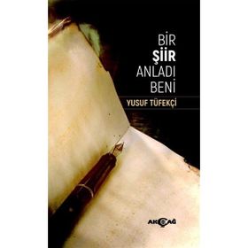 Akçağ Yayınları Yusuf Tüfekçi Bir Şiir Anladı Beni