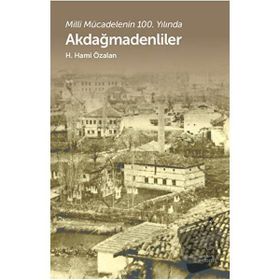 Akdağmadenliler Milli Mücadelenin 100. Yılında H. Hami Özalan