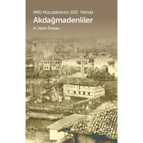 Akdağmadenliler Milli Mücadelenin 100. Yılında H. Hami Özalan