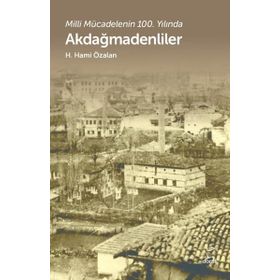 Akdağmadenliler Milli Mücadelenin 100. Yılında H. Hami Özalan
