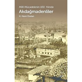 Akdağmadenliler Milli Mücadelenin 100. Yılında H. Hami Özalan