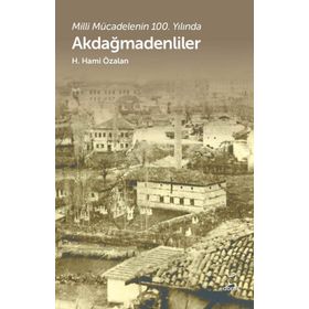 Akdağmadenliler Milli Mücadelenin 100. Yılında H. Hami Özalan