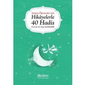 Akdem Yayınları - Arapça Öğrenenler İçin Hikayelerle 40 Hadis