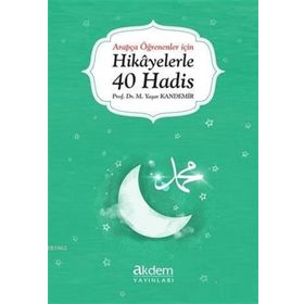 Akdem Yayınları - Arapça Öğrenenler İçin Hikayelerle 40 Hadis