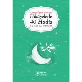 Akdem Yayınları - Arapça Öğrenenler İçin Hikayelerle 40 Hadis