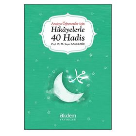 Akdem Yayınları - Arapça Öğrenenler İçin Hikayelerle 40 Hadis