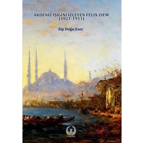 Akdeniz Işığını İzleyen Felix Ziem 1821-1911Alp Doğu Eser