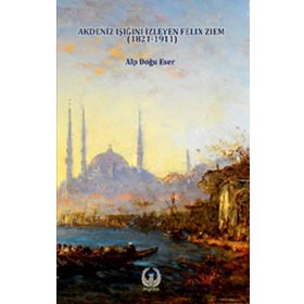 Akdeniz Işığını İzleyen Felix Ziem 1821-1911Alp Doğu Eser
