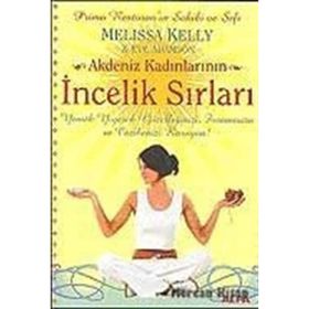 AKDENIZ KADINLARININ İNCELİK SIRLARI YEMEK YIYEREK GÜZELLİĞİNİZİ, FORMUNUZU VE CAZIBENIZI KORUYUN! - MELISA KELLY, EVE ADAMSON