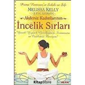 AKDENIZ KADINLARININ İNCELİK SIRLARI YEMEK YIYEREK GÜZELLİĞİNİZİ, FORMUNUZU VE CAZIBENIZI KORUYUN! - MELISA KELLY, EVE ADAMSON