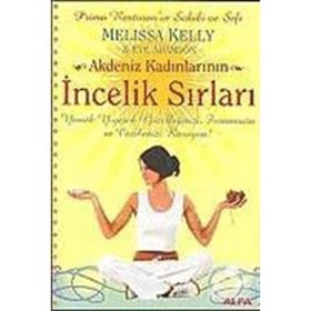AKDENIZ KADINLARININ İNCELİK SIRLARI YEMEK YIYEREK GÜZELLİĞİNİZİ, FORMUNUZU VE CAZIBENIZI KORUYUN! - MELISA KELLY, EVE ADAMSON
