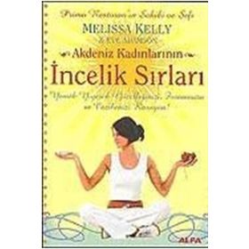 AKDENIZ KADINLARININ İNCELİK SIRLARI YEMEK YIYEREK GÜZELLİĞİNİZİ, FORMUNUZU VE CAZIBENIZI KORUYUN! - MELISA KELLY, EVE ADAMSON