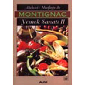 AKDENIZ MUTFAĞI İLE YEMEK SANATI 2 - MICHEL MONTIGNAC