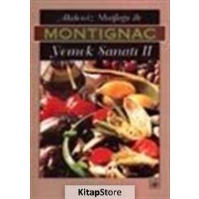 AKDENIZ MUTFAĞI İLE YEMEK SANATI 2 - MICHEL MONTIGNAC