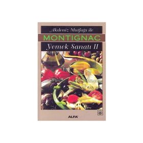 AKDENIZ MUTFAĞI İLE YEMEK SANATI 2 - MICHEL MONTIGNAC